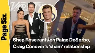 Shep Rose goes in on Paige DeSorbo and Craig Conover's 'sham' relationship in shocking BravoCon rant