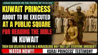 Kuwait Princess Faces Execution for Reading Bible, Then JESUS DID THIS... | Christian Testimony