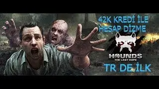 HOUNDS THE LAST HOPE 42K KREDİYLE HESAP DİZDİM!!!(TR DE İLK)