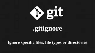 Git_4 Git  ignore specific files, file type or directories