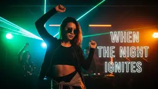 New Dance Music - When the Night Ignites