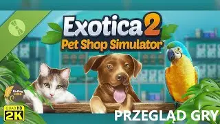 Exotica: Pet Shop Simulator 2 🐦🐠 Zakładamy własny sklep zoologiczny !!! 🐦🐠 Przegląd gry