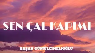 Başak G&uuml;m&uuml;lcinelioğlu - Sen &Ccedil;al Kapımı - Lyrics