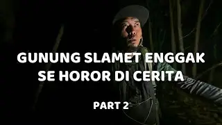 MENDAKI MALAM DI GUNUNG SLAMET AMAN ?  - PENDAKIAN GUNUNG SLAMET VIA PERMADI GUCI #2