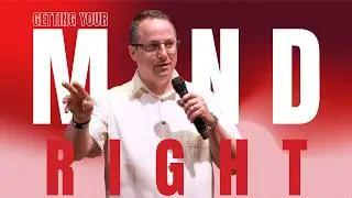 Getting Your Mind Right - Resilient Disciple Message Series - Pastor Kyle Bailey