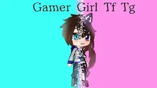 Gamer Girl Tf Tg