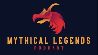 Mythical Legends Podcast: Past, Present & Future