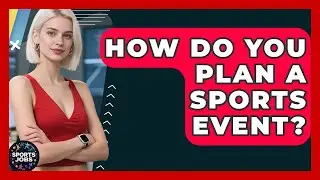 How Do You Plan A Sports Event? - Sports Jobs