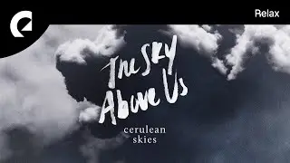 Cerulean Skies - The Sky Above Us