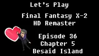 Final Fantasy X-2: Episode 36: Chapter 5 Besaid Island