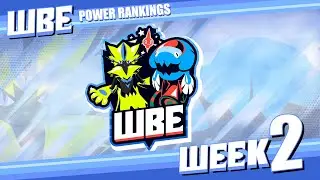 WBE Week 2 Power Rankings w/ Ogalbina and Shuckleking