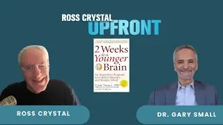 Dr. Gary Small on Brain Health, Memory, and Aging | Ross Crystal Upfront