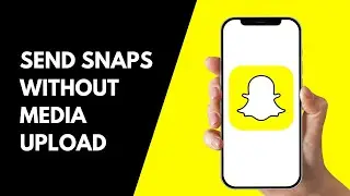 How to Send Snaps Without Media Upload on Snapchat | Fix Snapchat Media Upload Problem