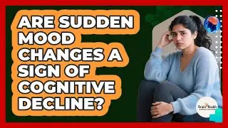 Are sudden mood changes a sign of cognitive decline?