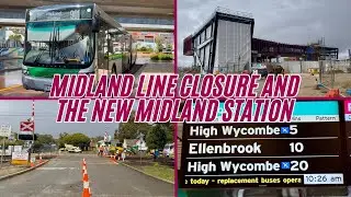 Exploring The Midland Line Closure And The New Midland Station 