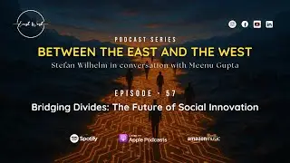 Bridging Divides: The Future of Social Innovation-A conversation with Stefan Wilhelm
