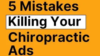 The 5 Costly Mistakes Killing Your Chiropractic Ads (And How to Fix Them)