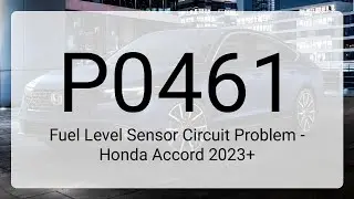 DTC P0461: Fuel Level Sensor Circuit Problem - Honda Accord 2023+