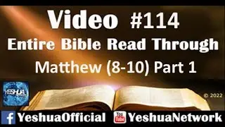 Entire Bible Read Through #114 - Matthew 8 - 10 (Part 1) Yeshua Network