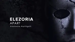 Elezoria - Apart (2022) [Darkwave / Synthgoth]