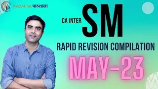 CA-INTER SM FULL SYLLABUS | RAPID REVISION COMPILATION | For MAY-2023| By Sumit Parashar Sir