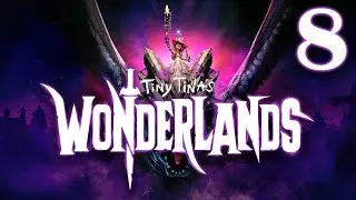 Tiny Tina's Wonderlands Gameplay Walkthrough (PC) - Part 8