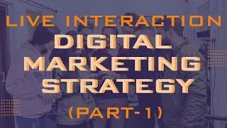 Part 1: Live Interaction | Digital Marketing Strategy कैसे बनाना है ??