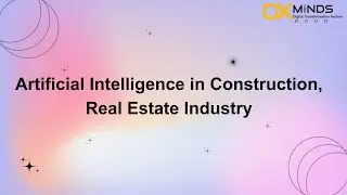 Artificial Intelligence in Construction, Real Estate Industry