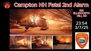 CAMPTON NH | 2ND ALARM FATAL FIRE / 631 ELLSWORTH HILL RD | FIREGROUND AUDIO 3/7/25