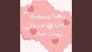 Shower Me With Your Love