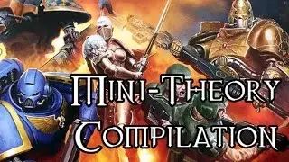 Mini-Theory Compilation - 40K Theories