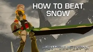 How to Beat Snow - Lightning Returns Final Fantasy XIII Boss Guide