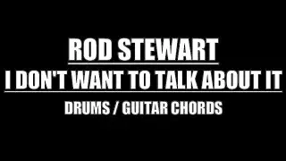 Rod Stewart - I Don't Want To Talk About It (Drums Only, Lyrics, Chords)