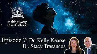 The Making Every Class Catholic Podcast - Episode 7: Kelly Kearse and Stacy Trasancos