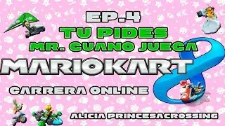 TU PIDES, Mr. GUANO JUEGA | MARIO KART 8 Ep 4 - GAMEPLAY (LET'S PLAY) ESPA&Ntilde;OL