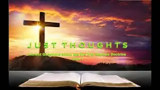 Just Thoughts - Honest Questions about the Pre Trib Rapture Doctrine Part 1