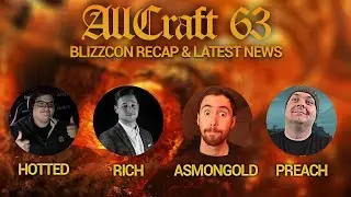 ALLCRAFT #62 - Blizzcon Recap & Latest News ft. Preach, Asmongold, Rich & Hotted