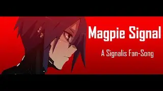 Magpie Signal - A Signalis Fan Song (Demo)