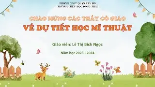 Giáo viên dạy giỏi cấp quận năm học 2023-2024 || Mĩ thuật 4