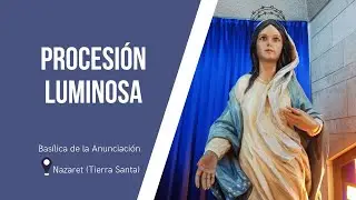 Procesi&oacute;n Luminosa en la Bas&iacute;lica de la Anunciaci&oacute;n | 29 noviembre 2025