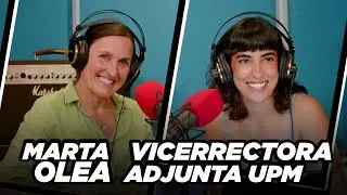 Marta Olea, PROFESORA + VICERRECTORA UPM | Clau, quiero ser ingeniera 1x18 |
