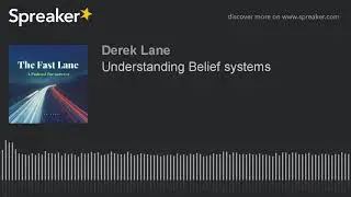 Understanding Belief systems (part 1 of 2)