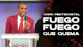 CORO PENTECOSTAL - FUEGO FUEGO QUE QUEMA - PASTOR ERNESTO CUEVAS - COVER