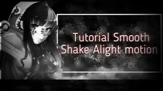 Tutorial manual  Smooth Shake Like After Effect ||  Alight Motion AMV Tutorial