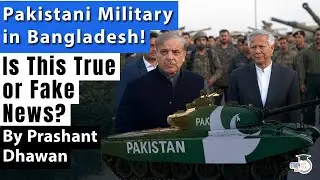 Pakistani Military in Bangladesh? Is this True or Fake? Explained by Prashant Dhawan
