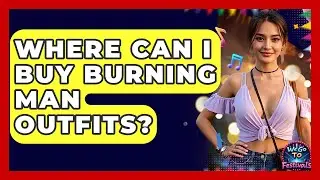 Where Can I Buy Burning Man Outfits? - We Go To Festivals