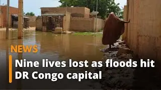 Nine lives lost as floods hit DR Congo capital