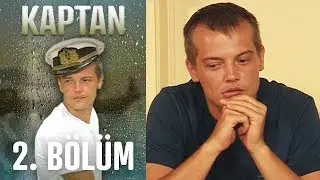 Kaptan 2. Bölüm