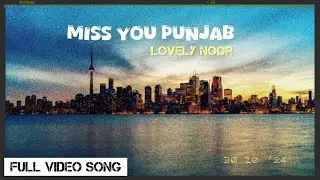 MISS YOU PUNJAB | LOVELY NOOR | NEW PUNJABI SONG | SHOOT ON I PHONE