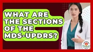 What Are The Sections Of The MDS-UPDRS? - Everyday Parkinsons Help